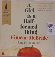 A Girl is a Half-Formed Thing written by Eimear McBride performed by Eimear McBride on Audio CD (Unabridged)